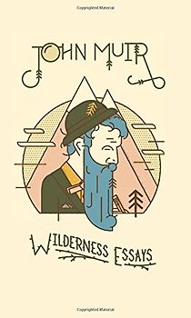 Wilderness Essays - John Muir