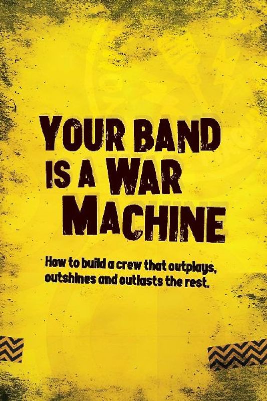 Your Band Is A War Machine