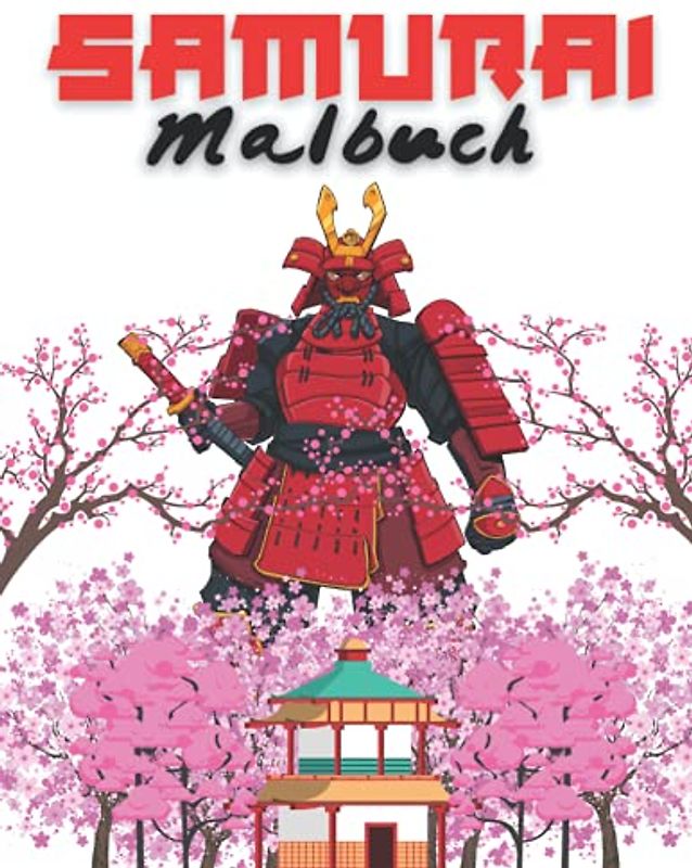 Samurai Malbuch: Für Kinder Im Alter 4-12 Und Jungen: Samurai, Geisha, Masken Und Mehr