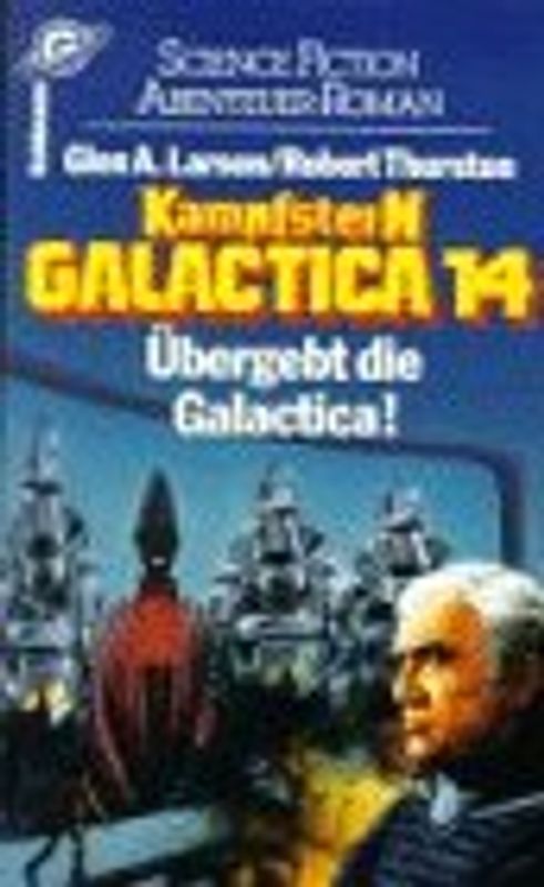 Kampfstern Galactica / Übergebt die Galactica