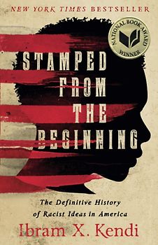 Stamped from the Beginning: The Definitive History of Racist Ideas in America- Ibram X. Kendi [Paperback]