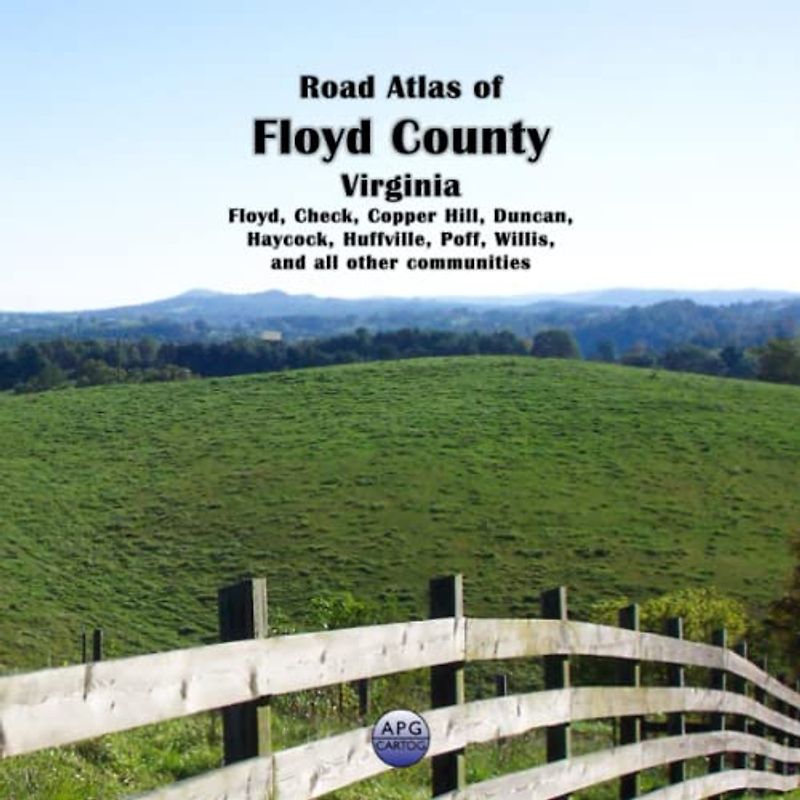 Road Atlas of Floyd County, Virginia: Floyd, Check, Copper Hill, Duncan, Haycock, Huffville, Poff, Willis, and all other communities