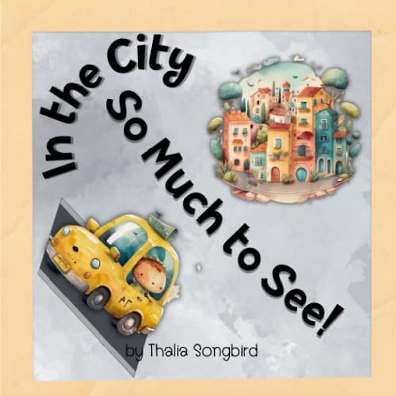 In the City, So Much to See!: Discover the sounds and sights of the City in this Rhyming Book (So Much to See! Rhyming Children's Books)