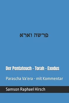 Der Pentateuch - Torah - Exodus - פרשה וארא: Parascha Va‘era - mit Kommentar