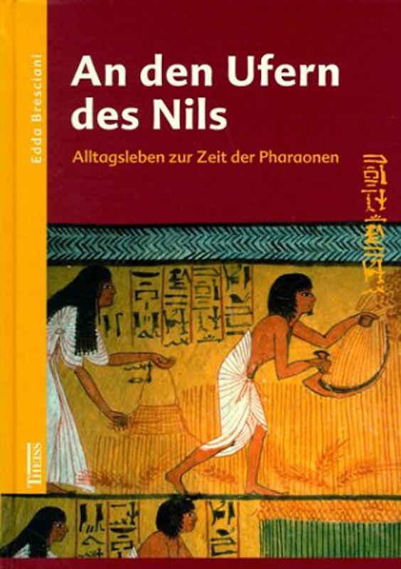 An den Ufern des Nils. Alltagsleben zur Zeit der Pharaonen