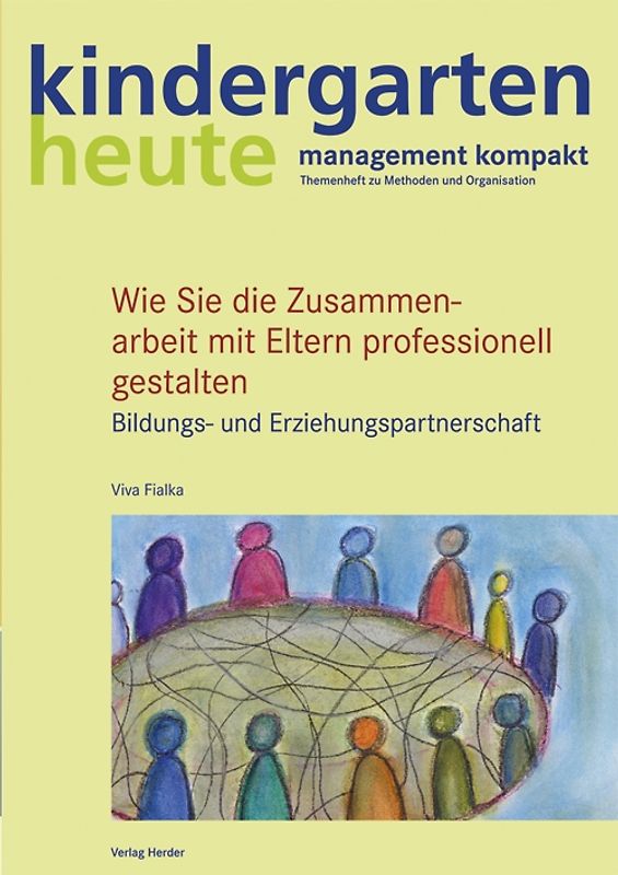 Wie Sie die Zusammenarbeit mit Eltern professionell gestalten. Bildungs- und Erziehungspartnerschaft
