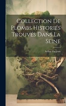 Collection De Plombs Historiés Trouvés Dans La Seine