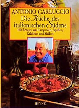 Die Küche des italienischen Südens. 100 Rezepte aus Kampanien, Apulien, Kalabrien und Sizilien