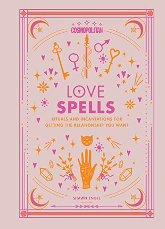 Cosmopolitan Love Spells: Rituals and Incantations for Getting the Relationship You Want: Rituals and Incantations for Getting the Relationship You Want Volume 2 (Cosmopolitan Love Magick)