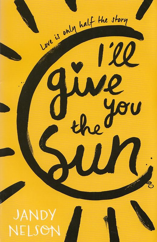Ill give you the Sun: Love is only half the story - Jandy Nelson [Paperback]