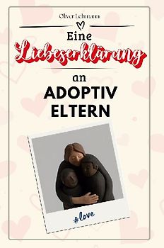 Eine Liebeserklärung an Adoptiveltern
