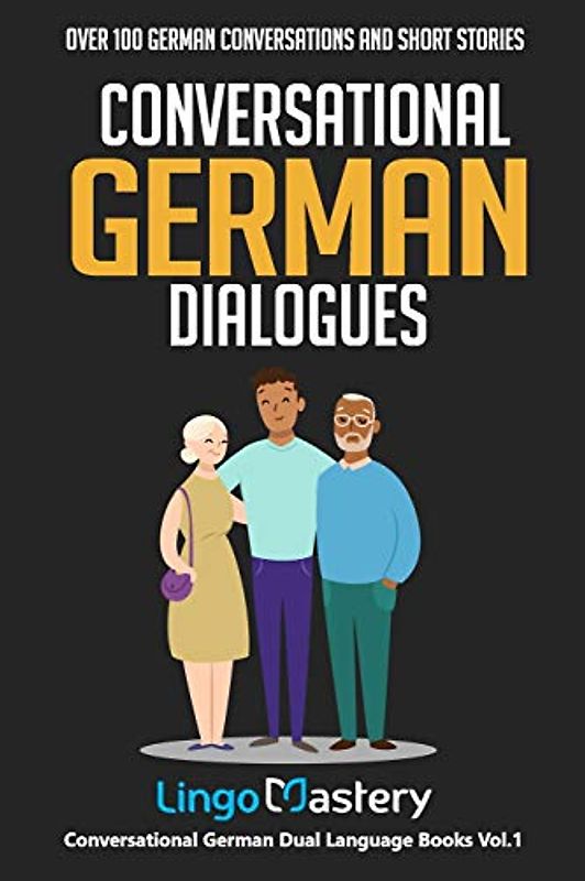 Conversational German Dialogues: Over 100 German Conversations and Short Stories (Conversational German Dual Language Books, Band 1)