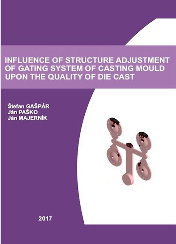 Influence of Structure Adjustment of Gating System of Casting Mould upon the Quality of Die Cast