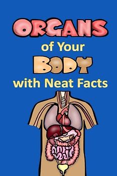 Organs of Your Body with Neat Facts (Science, Band 22)