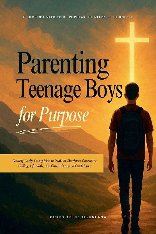Parenting Teenage Boys for Purpose
