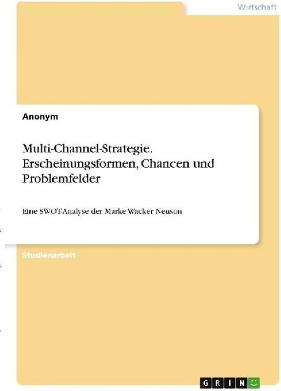 Multi-Channel-Strategie. Erscheinungsformen, Chancen und Problemfelder