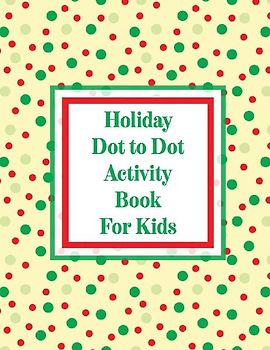 Holiday Dot to Dot Activity Book For Kids