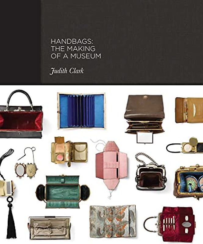 Handbags - The Making of a Museum: The Making of a Museum