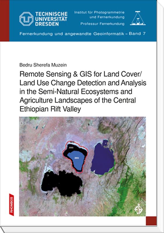 Remote Sensing & GIS for Land Cover/Land Use Change Detection and Analysis in the Semi-Natural Ecosystems and Agriculture Landscapes of the Central Ethiopian Rift Valley