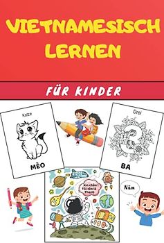 Vietnamesisch Lernen für Kinder: Malbuch - Übungsbuch für Anfänger - Sprachen Deutsch Vietnamesisch