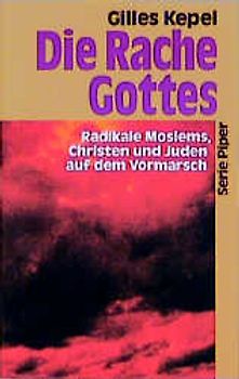 Die Rache Gottes. Radikale Moslems, Christen und Juden auf dem Vormarsch