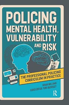 Policing Mental Health, Vulnerability and Risk