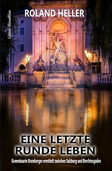 Eine letzte Runde Leben: Kommissarin Bramberger ermittelt