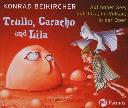 Trullo, Caracho und Lila. Auf hoher See, auf Ibiza, im Vulkan, in der Oper