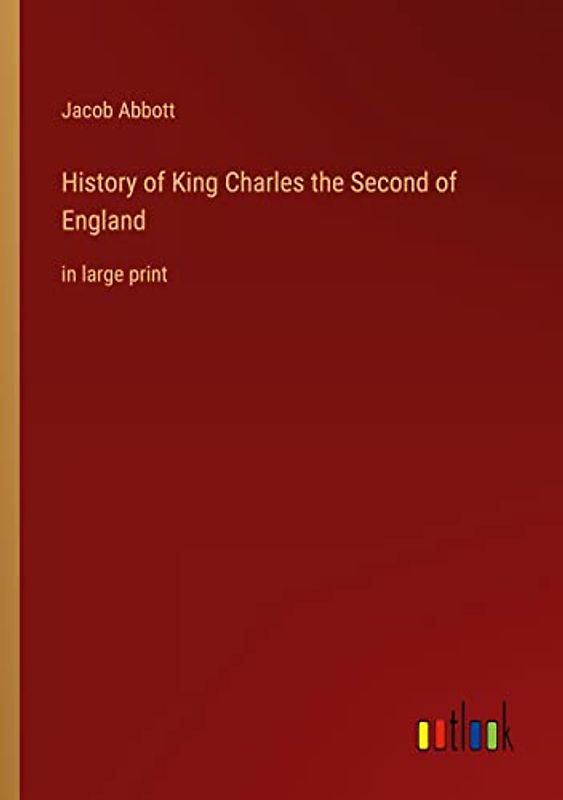 History of King Charles the Second of England: in large print