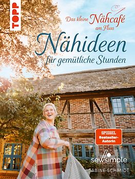 Das kleine Nähcafé am Fluss - Nähideen für gemütliche Stunden
