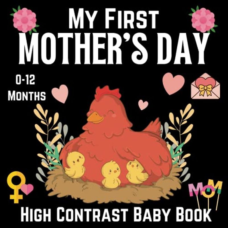 My First Mother’s Day High Contrast Baby Book 0-12 Months: Black and White Pictures For My 1st MOTHER'S DAY Themed Images to Develop ... ... Gift - High Contrast Baby Books for Infants.