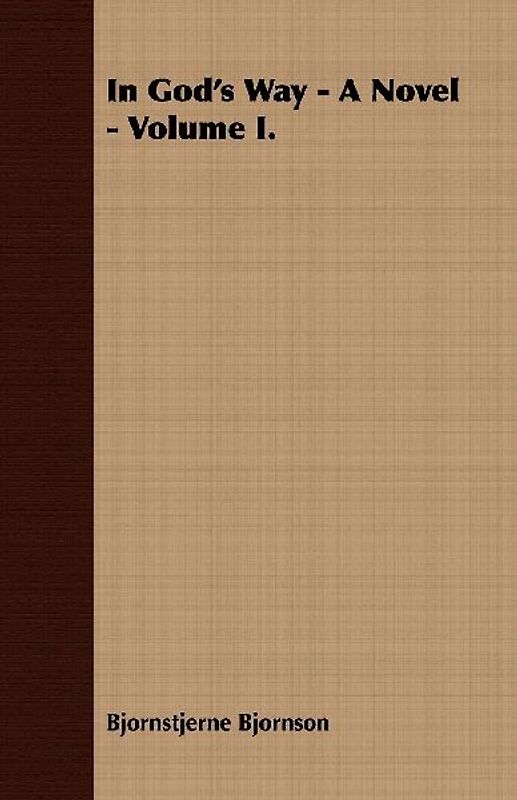 In God's Way - A Novel - Volume I.