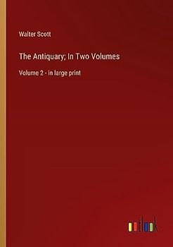 The Antiquary; In Two Volumes: Volume 2 - in large print