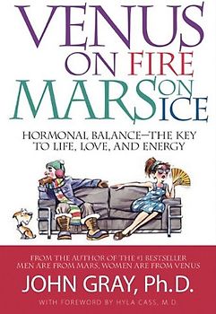 Venus on Fire, Mars on Ice: Hormonal Balance--The Key to Life, Love, and Energy