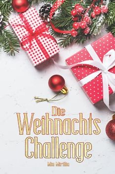 Die Weihnachts-Challenge: 24 Tage voller Herausforderungen, sozialer Experimente und unvergesslicher Erinnerungen