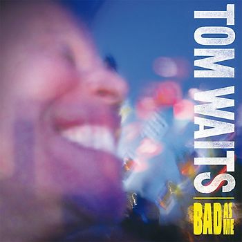 Tom Waits - Bad As Me