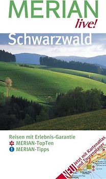 Schwarzwald. Reisen mit Erlebnis-Garantie. 10 MERIAN-TopTen. MERIAN-Tipps