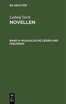 Ludwig Tieck: Novellen / Musikalische Leiden und Freunden