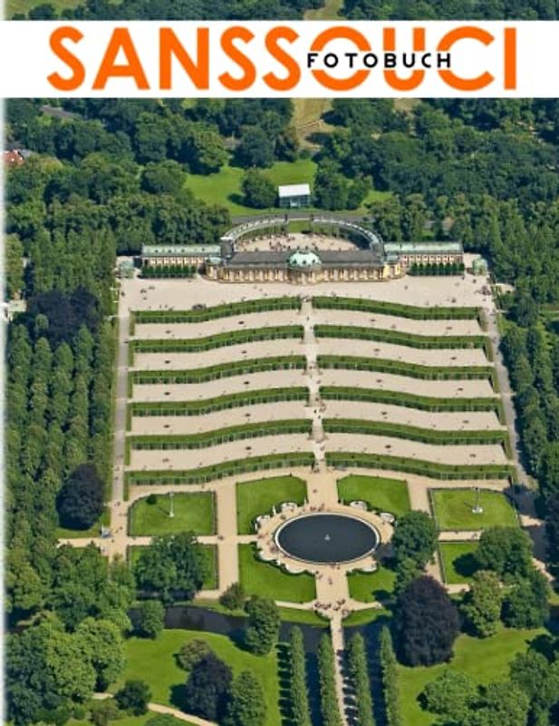 Sanssouci Fotobuch: Photo Album Historical Building in 40 Illustrations Decor Room, Home, Office | For Women, Men, and Adults Lovers | Birthday | Any Occasion | Anxiety Relief