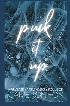 Puck It Up: A Reverse Harem Hockey Romance