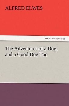 The Adventures of a Dog, and a Good Dog Too