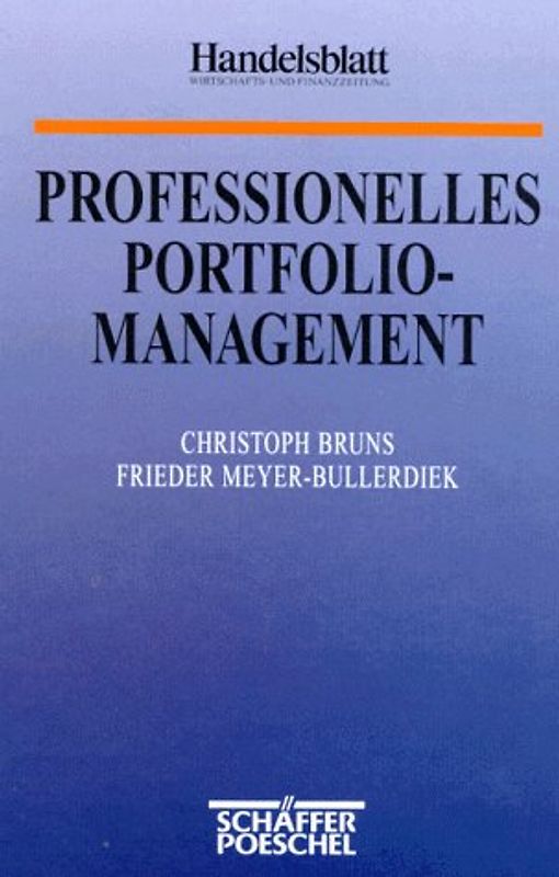 Professionelles Portfolio Management. Aufbau, Umsetzung und Erfolgskontrolle strukturierter Anlagestrategien