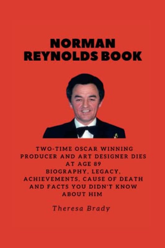 NORMAN REYNOLDS BOOK: Two-Time Oscar winning producer and art designer dies at age 89 Biography, Legacy, Achievements, Cause Of death and Facts You Didn't know About Him