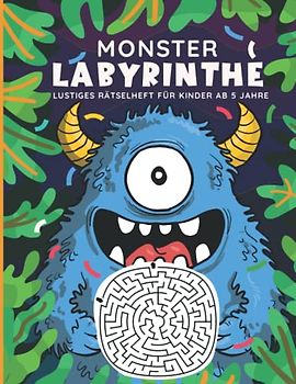 Monster Labyrinthe - Lustiges Rätselheft für Kinder ab 5 Jahre: Spannende Labyrinthe in 3 Schwierigkeitsstufen zur Förderung der Feinmotorik & ... für Kinder in der Vorschule & Grundschule