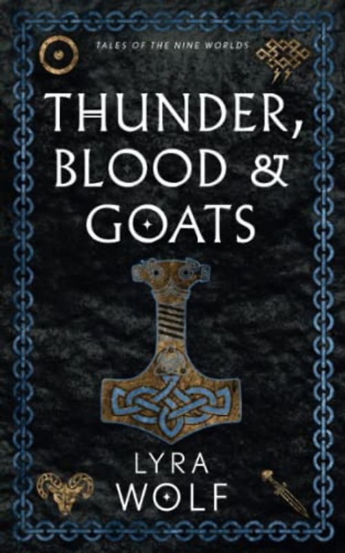 Thunder, Blood, and Goats: Tales of the Nine Worlds (The Nine Worlds Rising)
