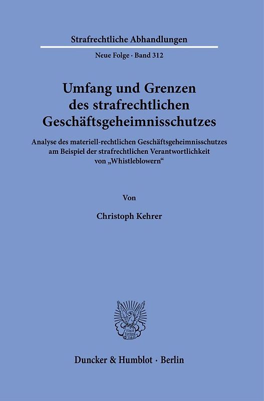 Umfang und Grenzen des strafrechtlichen Geschäftsgeheimnisschutzes.