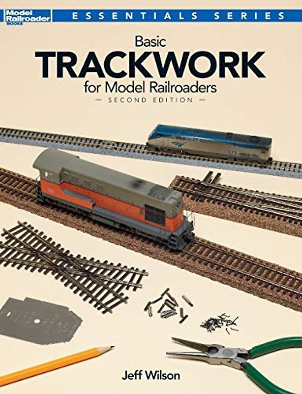 Basic Trackwork for Model Railroaders, Second Edition (Essentials)