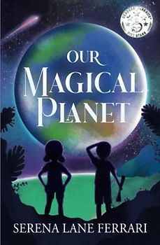 Our Magical Planet: An Inspirational Book About Children Changing the World!