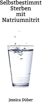 Selbstbestimmt Sterben mit Natriumnitrit