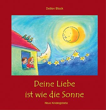Deine Liebe ist wie die Sonne. Kindergebete